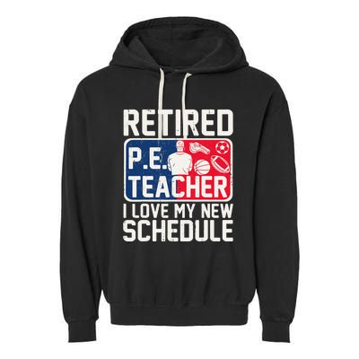 Retired Pe Teacher I Love My New Schedule Garment-Dyed Fleece Hoodie