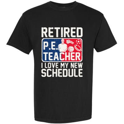 Retired Pe Teacher I Love My New Schedule Garment-Dyed Heavyweight T-Shirt