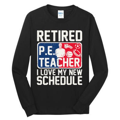 Retired Pe Teacher I Love My New Schedule Tall Long Sleeve T-Shirt