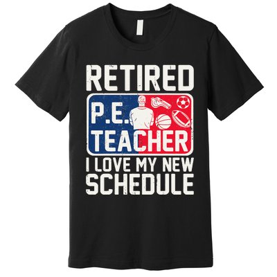 Retired Pe Teacher I Love My New Schedule Premium T-Shirt