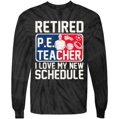 Retired Pe Teacher I Love My New Schedule Tie-Dye Long Sleeve Shirt