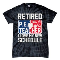 Retired Pe Teacher I Love My New Schedule Tie-Dye T-Shirt