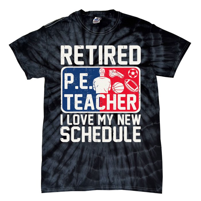 Retired Pe Teacher I Love My New Schedule Tie-Dye T-Shirt