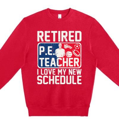 Retired Pe Teacher I Love My New Schedule Premium Crewneck Sweatshirt