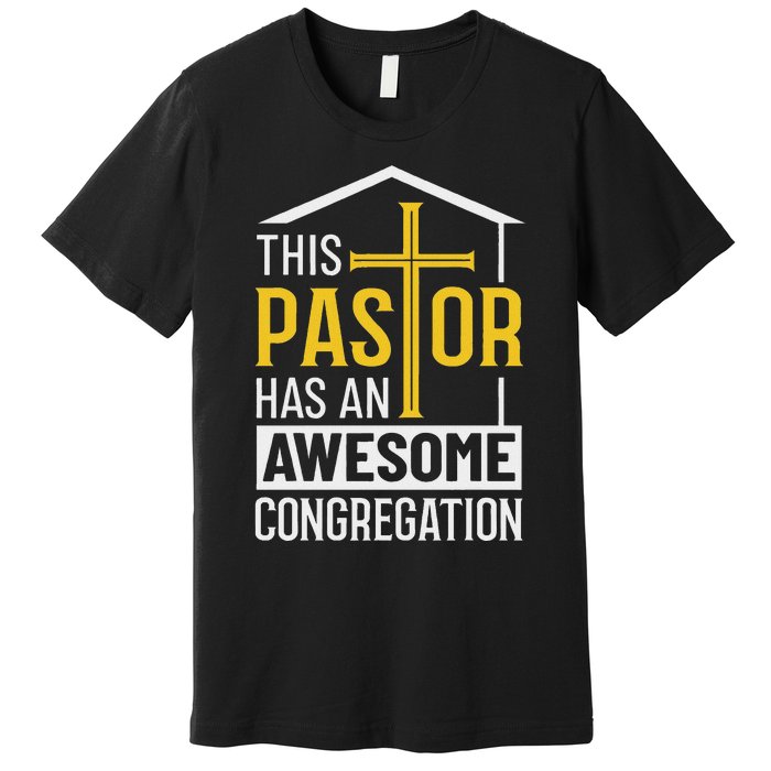 Religious Person This Pastor Has An Awesome Congregation Premium T-Shirt