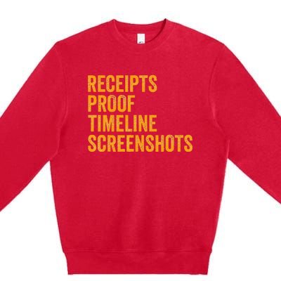 Receipts Proof Timeline Screenshots Premium Crewneck Sweatshirt