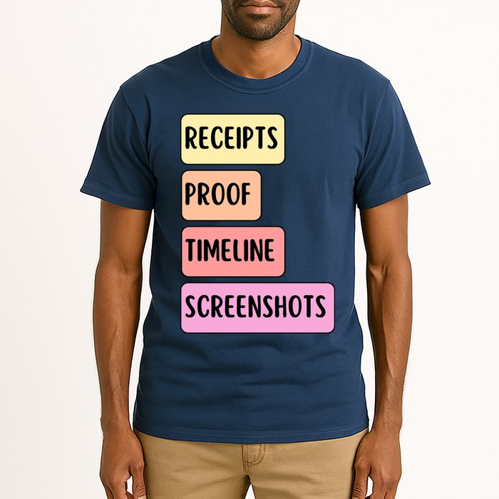 Receipts Proof Timeline Screenshots Tall T-Shirt