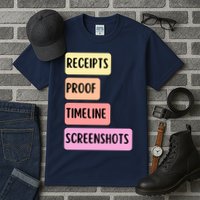 Receipts Proof Timeline Screenshots Tall T-Shirt