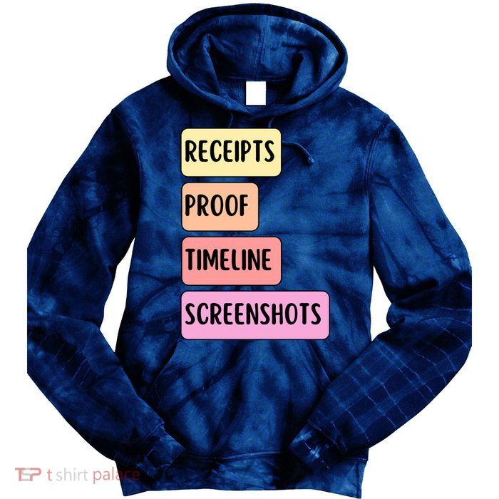 Receipts Proof Timeline Screenshots Tie Dye Hoodie
