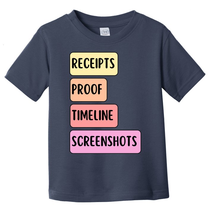 Receipts Proof Timeline Screenshots Toddler T-Shirt