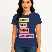 Receipts Proof Timeline Screenshots Womens T-Shirt