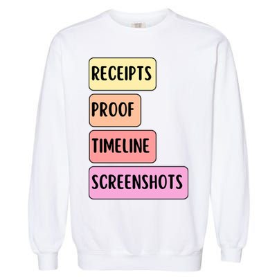 Receipts Proof Timeline Screenshots Garment-Dyed Sweatshirt