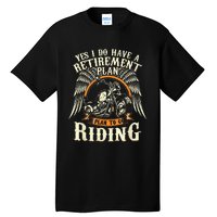 Retirement Plan To Go Riding Gift Motorcycle Riders Biker Tall T-Shirt