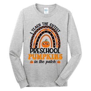 Rainbow Preschool Teacher I Teach The Cutest Pumpkins Gift Tall Long Sleeve T-Shirt