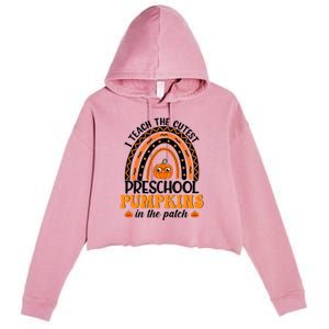 Rainbow Preschool Teacher I Teach The Cutest Pumpkins Gift Crop Fleece Hoodie