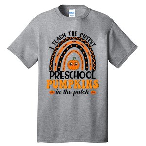 Rainbow Preschool Teacher I Teach The Cutest Pumpkins Gift Tall T-Shirt