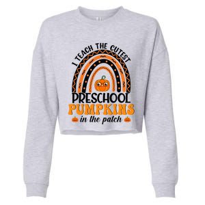 Rainbow Preschool Teacher I Teach The Cutest Pumpkins Gift Cropped Pullover Crew