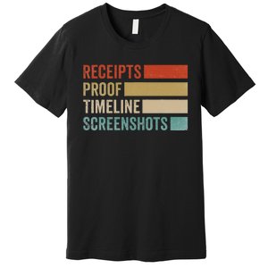 Receipts Proof Timeline Screenshots Retro Premium T-Shirt