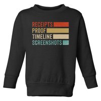 Receipts Proof Timeline Screenshots Retro Toddler Sweatshirt