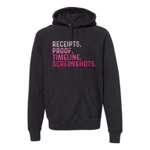 Receipts Proof Timeline Screenshots Premium Hoodie