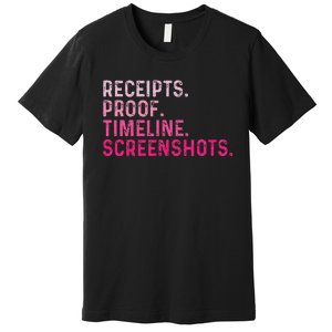 Receipts Proof Timeline Screenshots Premium T-Shirt