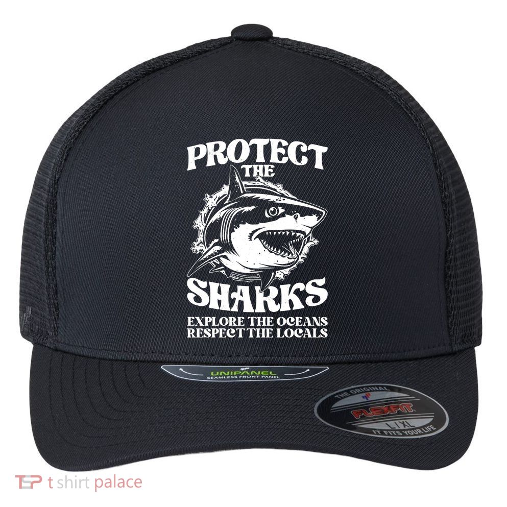 Retro Protect The Sharks Explore The Oceans Respect The Locals Shark Week Lover Flexfit Unipanel Trucker Cap