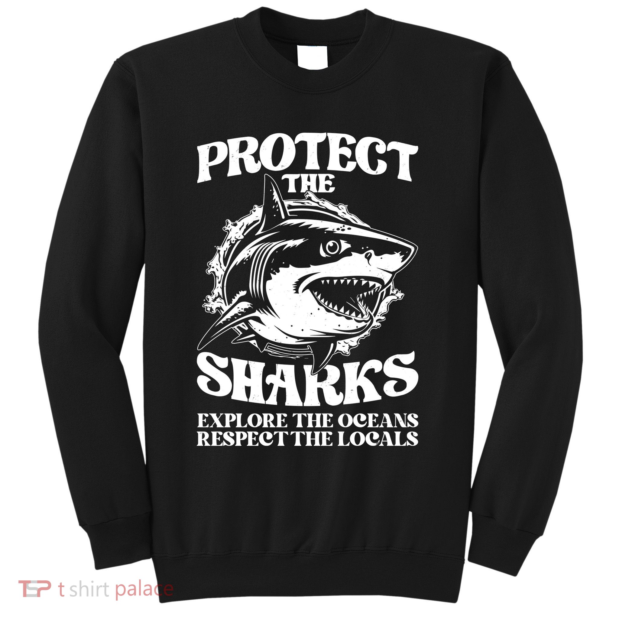 Retro Protect The Sharks Explore The Oceans Respect The Locals Shark Week Lover Sweatshirt
