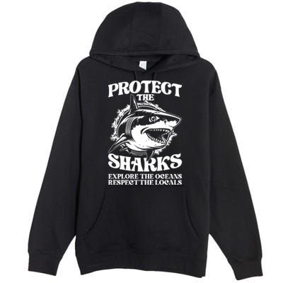 Retro Protect The Sharks Explore The Oceans Respect The Locals Shark Week Lover Premium Pullover Hoodie