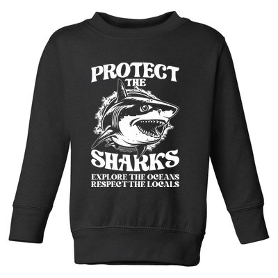 Retro Protect The Sharks Explore The Oceans Respect The Locals Shark Week Lover Toddler Sweatshirt