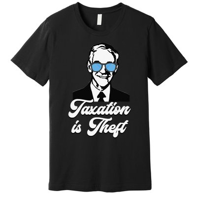 Ron Paul Taxation is Theft Libertarian Ancap Freedom Liberty Premium T-Shirt