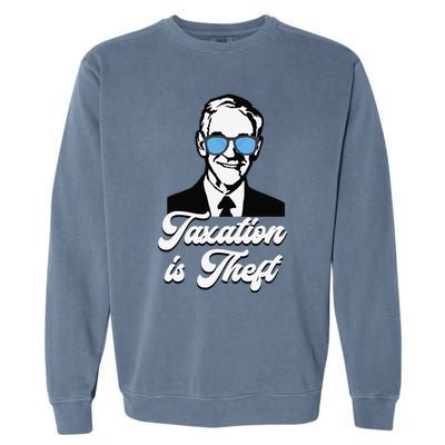 Ron Paul Taxation is Theft Libertarian Ancap Freedom Liberty Garment-Dyed Sweatshirt