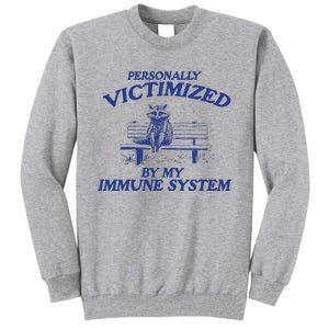 Raccoon Personally Victimized By My Immune System Tall Sweatshirt