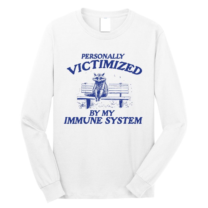 Raccoon Personally Victimized By My Immune System Long Sleeve Shirt