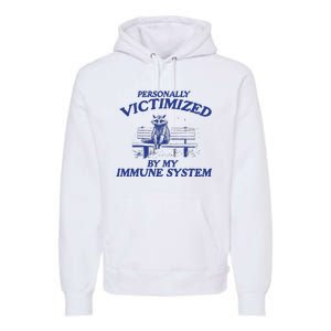 Raccoon Personally Victimized By My Immune System Premium Hoodie