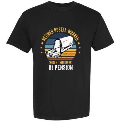 Retired Postal Worker Bye Tension Hi Pension Mailman Garment-Dyed Heavyweight T-Shirt