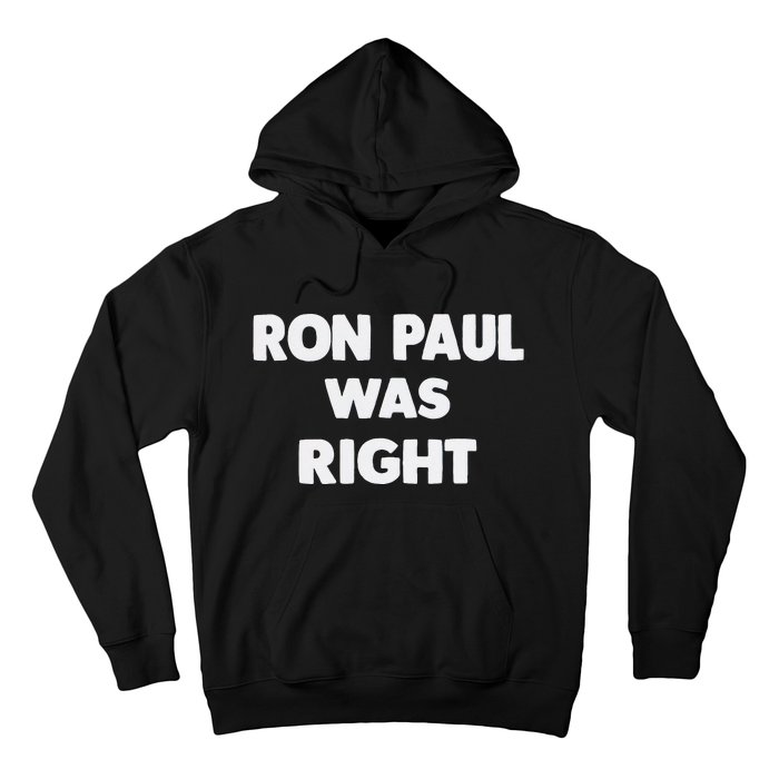 Ron Paul Was Right Hoodie