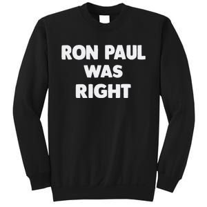 Ron Paul Was Right Sweatshirt