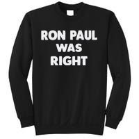 Ron Paul Was Right Sweatshirt