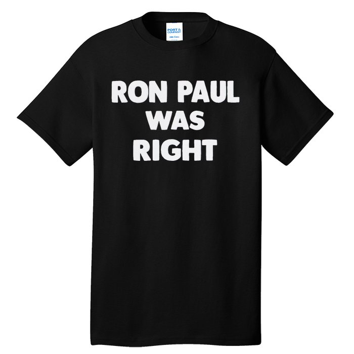 Ron Paul Was Right Tall T-Shirt