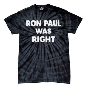 Ron Paul Was Right Tie-Dye T-Shirt