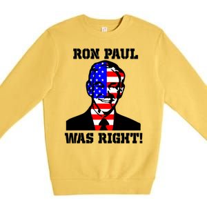 Ron Paul Was Right Premium Crewneck Sweatshirt