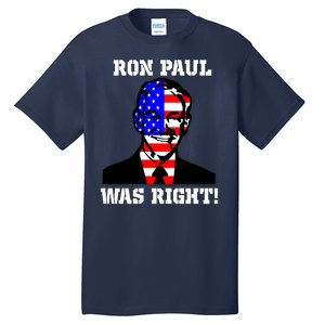 Ron Paul Was Right Tall T-Shirt