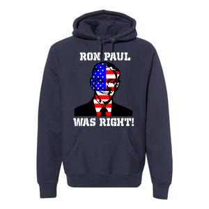 Ron Paul Was Right Premium Hoodie