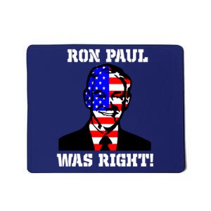 Ron Paul Was Right Mousepad