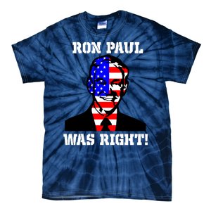 Ron Paul Was Right Tie-Dye T-Shirt