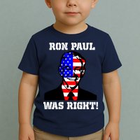 Ron Paul Was Right Toddler T-Shirt