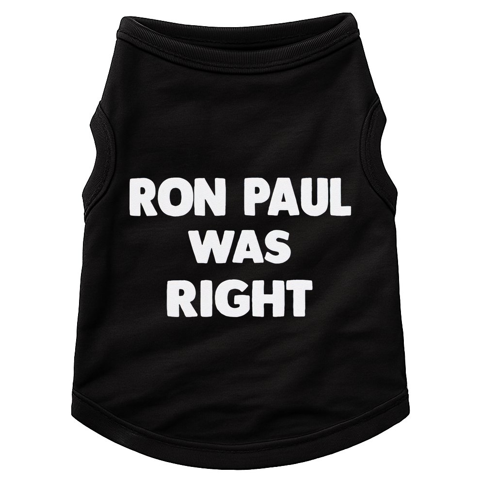 Ron Paul Was Right Doggie Tank