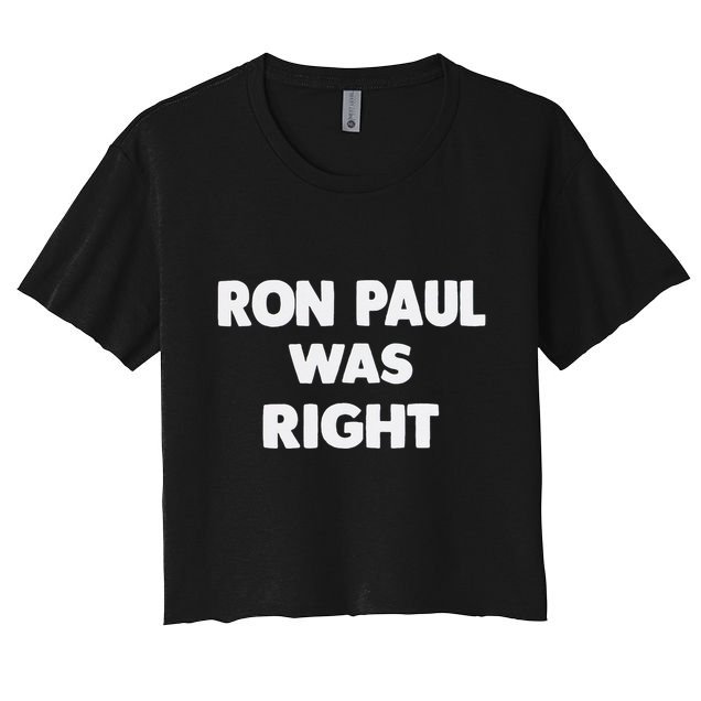 Ron Paul Was Right Crop Top