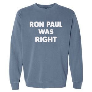 Ron Paul Was Right Garment-Dyed Sweatshirt