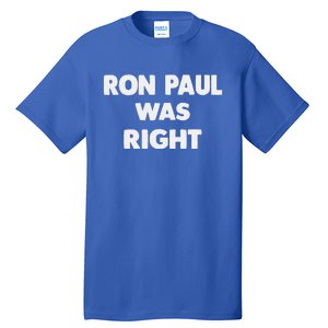 Ron Paul Was Right Tall T-Shirt